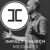 Podcast Impact Church Messages 2020-2023