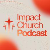 Podcast The Impact Church Podcast