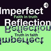 Podcast Imperfect Reflection