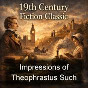 Podcast Impressions of Theophrastus Such