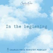 Podcast In the Beginning - Genesis | Charles Price Ministry Podcast