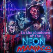 Podcast In the Shadows of the Neon Maniacs