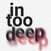 Podcast In Too Deep