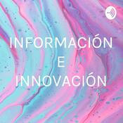 Podcast INFORMACIÓN E INNOVACIÓN
