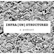 Podcast Infra[un]structured powered by the National Infrastructure Commission