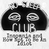 Podcast Insomnia And Not How To Be An Idiot