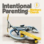 Podcast Intentional Parenting at Mariners Church