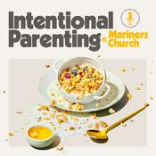 Podcast Intentional Parenting at Mariners Church