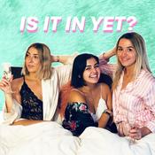 Podcast Is it in Yet? A sex podcast