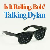 Podcast Is It Rolling, Bob? Talking Dylan