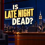 Podcast Is Late Night Dead? (A Daily Comedy News Series)