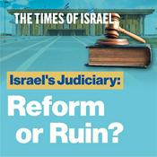 Podcast Israel's Judiciary: Reform or Ruin?