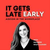 Podcast It Gets Late Early: Ageism in the Workplace