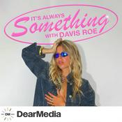 Podcast It's Always Something with Davis Roe