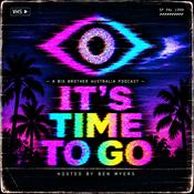Podcast It’s Time To Go: A Big Brother Australia Podcast