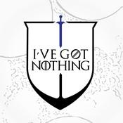 Podcast I've Got Nothing