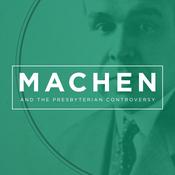 Podcast J. Gresham Machen and the Presbyterian Controversy