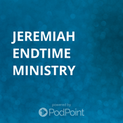 Podcast Jeremiah endtime ministry