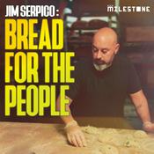 Podcast Jim Serpico: Bread For The People - Sourdough, Pizza & Life