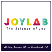 Podcast Joy Lab |  strengthen your mental health with the science of joy