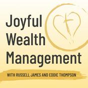 Podcast Joyful Wealth Management with Dr. Russell James and Dr. Eddie Thompson