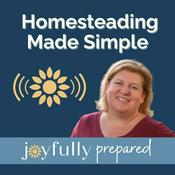 Podcast Homesteading Made Simple I Joyfully Prepared