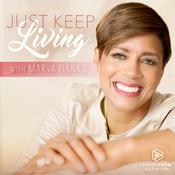 Podcast Just Keep Living with Marva Hanks