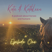 Podcast Kate and Kathleen - A podcast about humans and horses