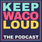 Podcast Keep Waco Loud the Podcast