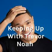 Podcast Keeping Up With Trevor Noah