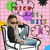 Podcast Kick it with K
