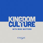 Podcast Kingdom & Culture with Mike Whitford