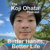 Podcast Koji Ohata - Better Habits, Better Life
