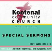 Podcast Kootenai Church: Special Sermons