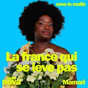 Podcast La France qui se lève pas : la chronique de Mamari
