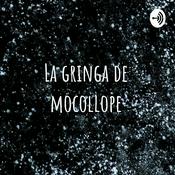 Podcast La gringa de mocollope