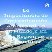 Podcast La Importancia de Contaminación Ambiental En en Mundo Y En La Región de Cajamarca