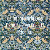 Podcast La Importancia Que Tiene La Ciencia En El Mundo