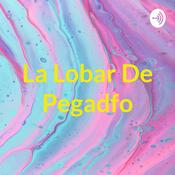 Podcast La Lobar De Pegadfo
