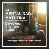 Podcast La Mentalidad Matutina: Devocional Cristiano Diario