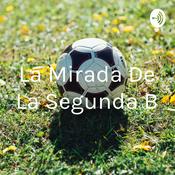 Podcast La Mirada De La Segunda B