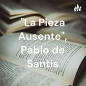 Podcast "La Pieza Ausente", Pablo de Santis