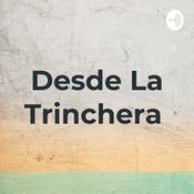 Podcast Desde La Trinchera