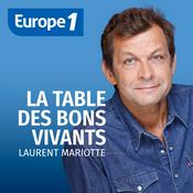Podcast La table des bons vivants - Laurent Mariotte