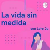 Podcast La Vida Sin Medida