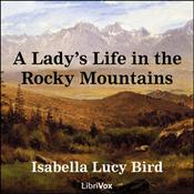 Podcast Lady's Life in the Rocky Mountains, A by Isabella L. Bird