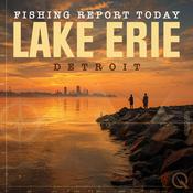Podcast Lake Erie, Detroit Fishing Report