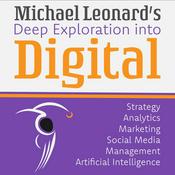 Podcast Michael Leonard's Deep Exploration into Digital Strategy