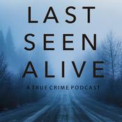 Podcast Last Seen Alive