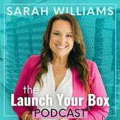 Podcast Launch Your Box Podcast with Sarah Williams | Start, Launch, and Grow Your Subscription Box